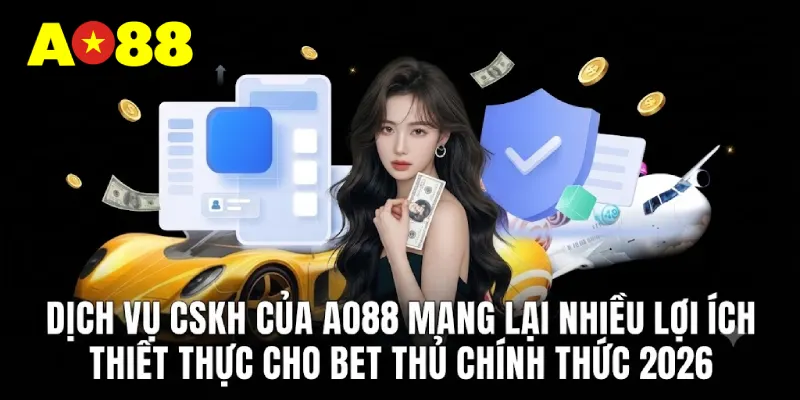 Dịch vụ CSKH của AO88 mang lại nhiều lợi ích thiết thực cho bet thủ