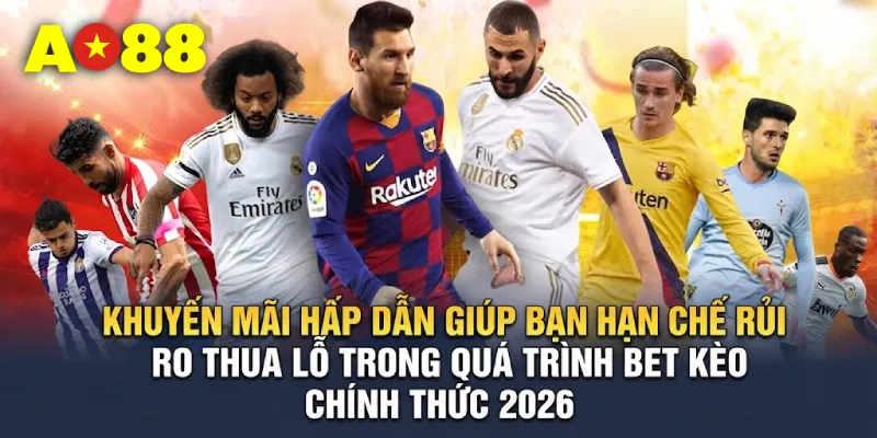 Khuyến mãi hấp dẫn giúp bạn hạn chế rủi ro thua lỗ trong quá trình bet kèo