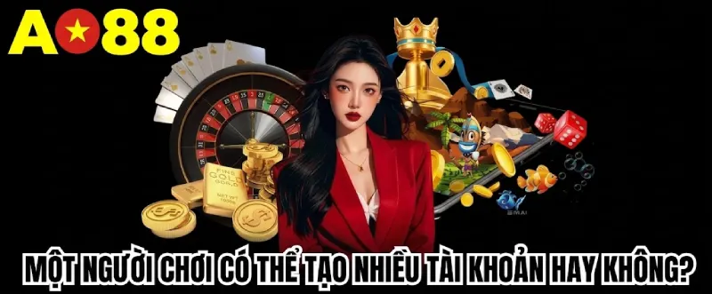Một người chơi có thể tạo nhiều tài khoản AO88 không