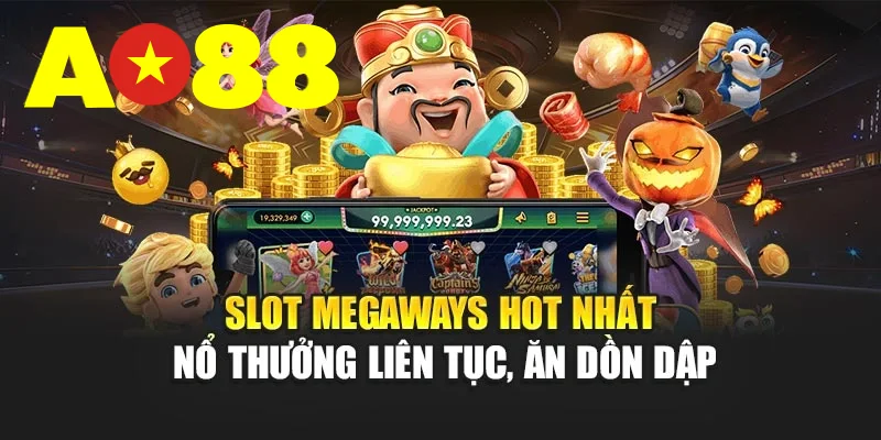 Slot Megaways Tại AO88 Nổ Thưởng Liên Tục