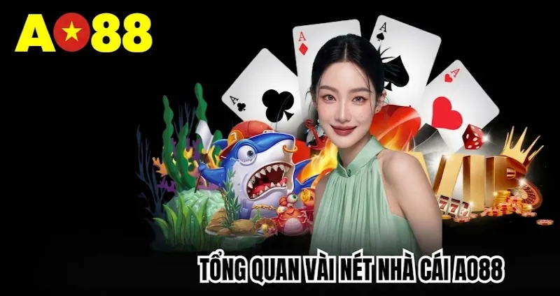 Tổng quan về nhà cái AO88 của chúng tôi